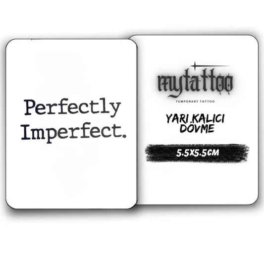 Perfectly imperfect(Kusurlarıyla mükemmel) Yazı Figürlü Minimal Yarı Kalıcı Dövme-MY19 MyTattoo