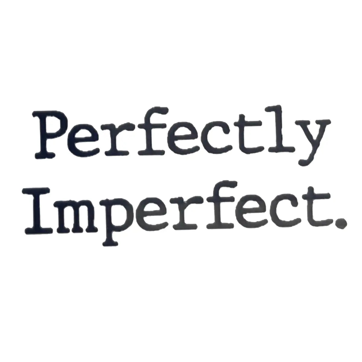 Perfectly imperfect(Kusurlarıyla mükemmel) Yazı Figürlü Minimal Yarı Kalıcı Dövme-MY19 MyTattoo