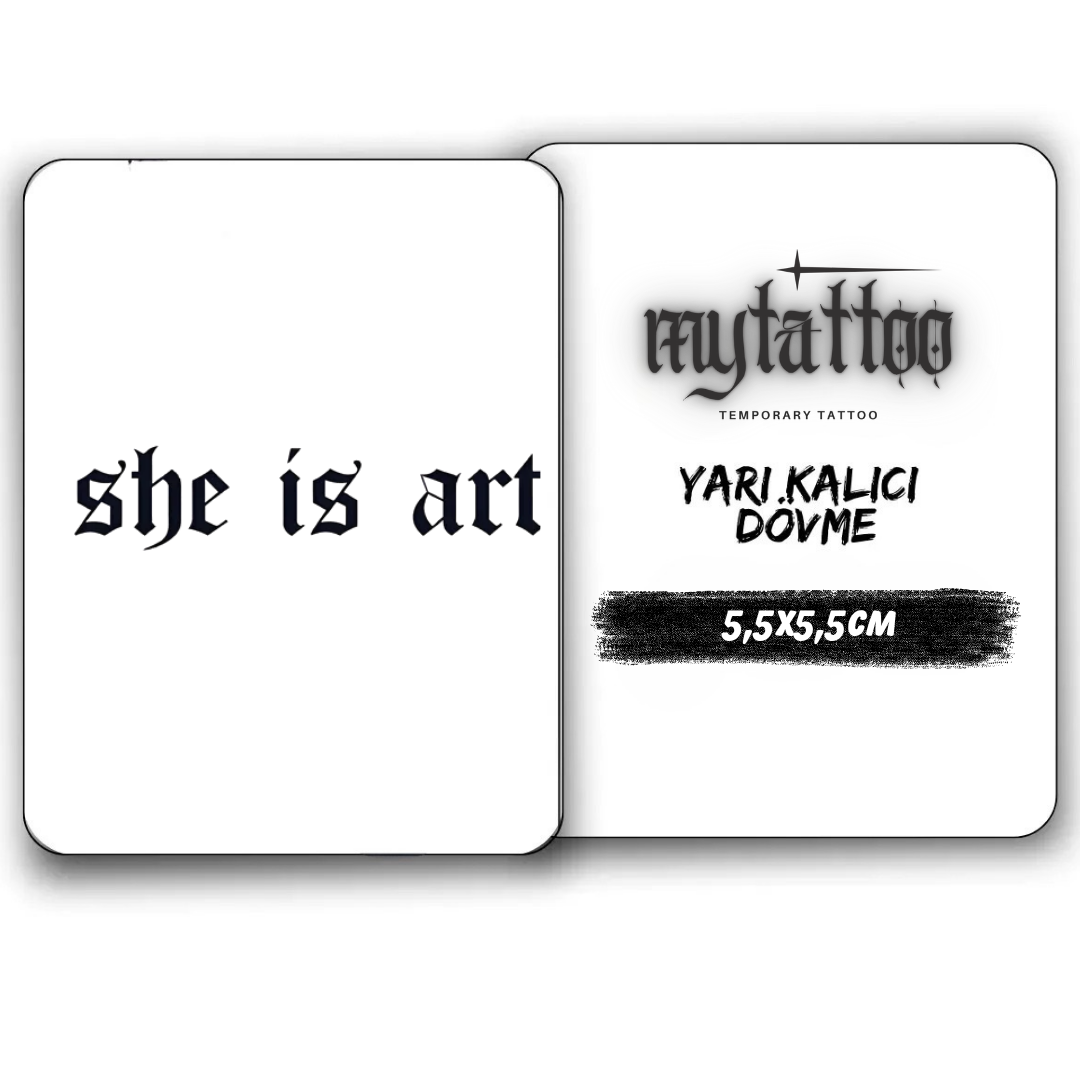 Minimal She İs Art Yazı Figürlü Yarı Kalıcı Dövme 1 Ay Kalıcı