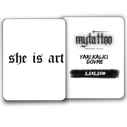 Minimal She İs Art Yazı Figürlü Yarı Kalıcı Dövme 1 Ay Kalıcı