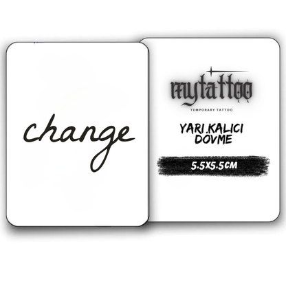 Change(Değiştirmek) Yazı Figürlü Minimal Yarı Kalıcı Dövme-MY17 MyTattoo